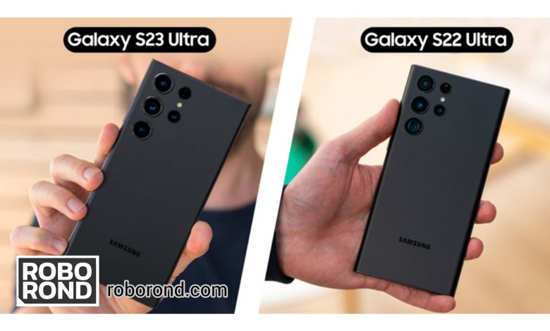 مقایسه پرچمداران سامسونگ: S22 Ultra و S23 Ultra 1 مقایسه سامسونگ S22 Ultra و S23 Ultra